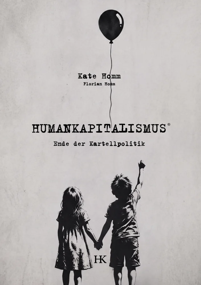 Buchcover Humankapitalismus – Ende der Kartellpolitik, Kate Homm und Florian Homm